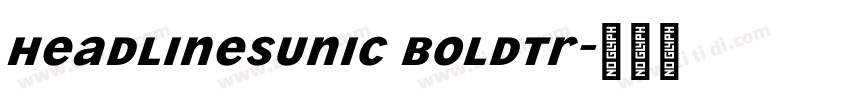HeadlinesUniC BoldTr字体转换